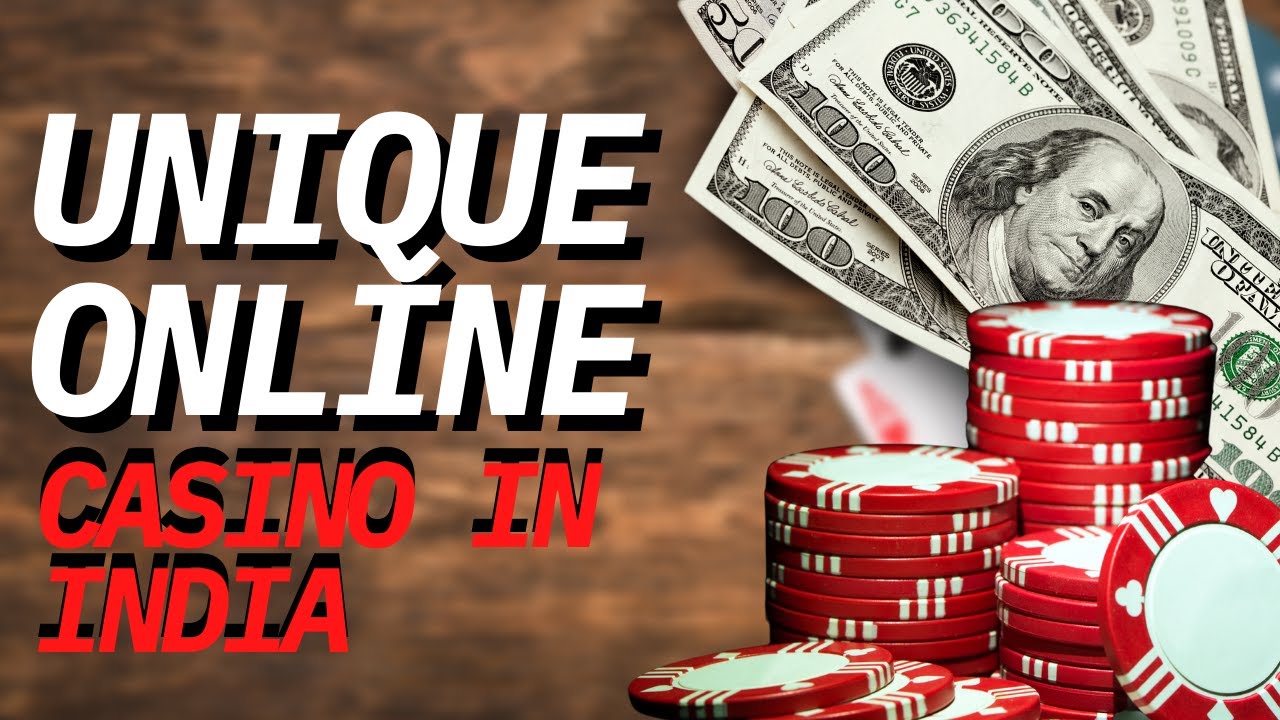 UNIQUE ONLINE CASINO IN INDIA