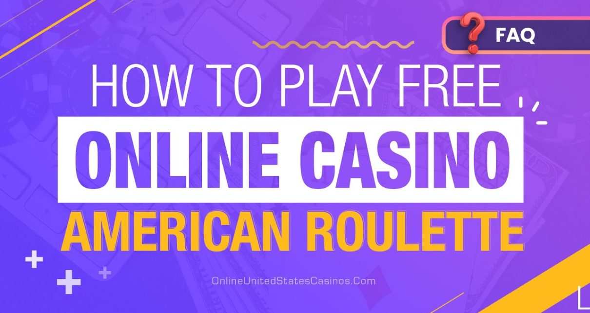 How to Play Free Online Casino American Roulette