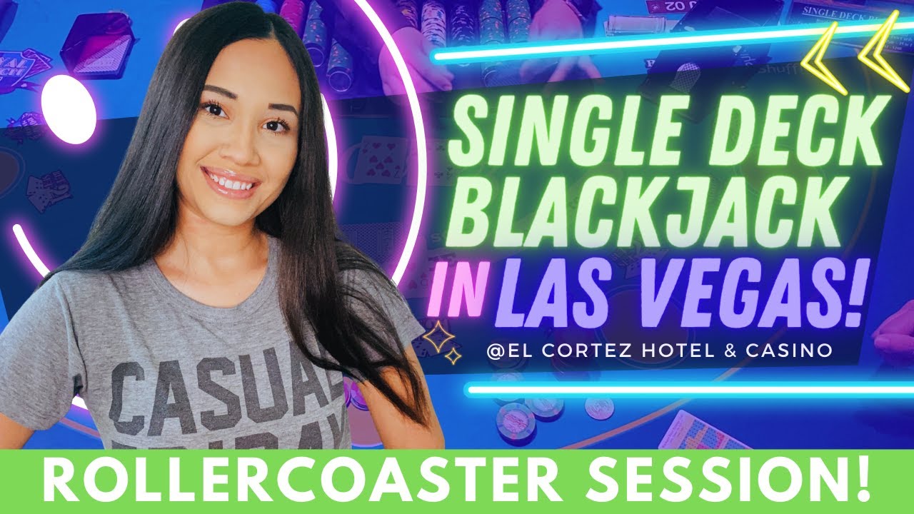 ROLLERCOASTER SESSION! ? BLACKJACK IN LAS VEGAS AT EL CORTEZ CASINO! SINGLE DECK! BIG SIDE BETS!