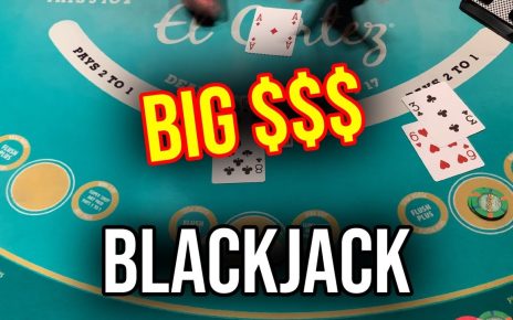 BLACKJACK LIVE!!! BIG $$$!!! July 19th 2022