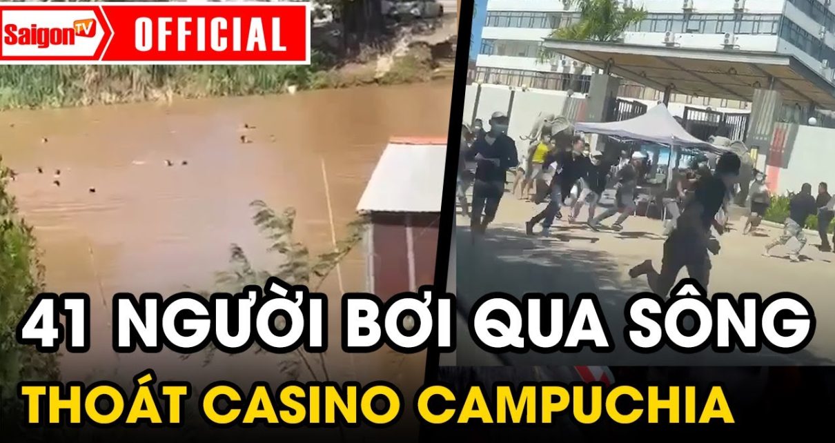 41 người Việt tháo chạy khỏi casino Campuchia, cùng bơi qua sông về nước (Long Bình – An Phú)