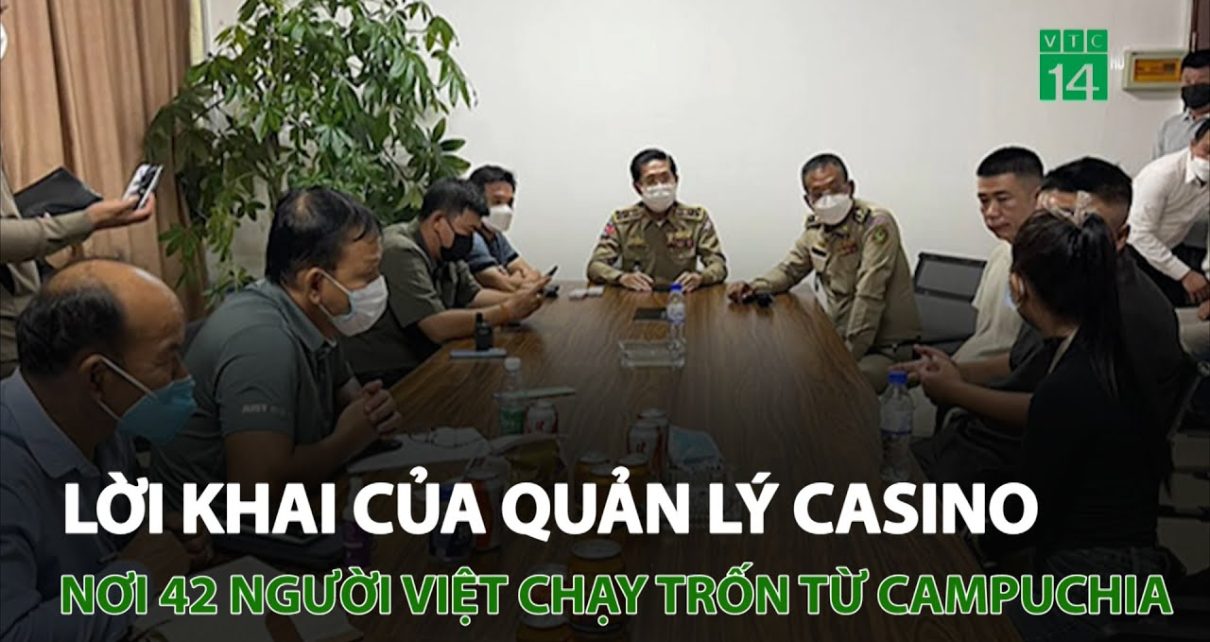 Lời khai của quản lý casino nơi 42 người việt chạy trốn từ Campuchia | VTC14