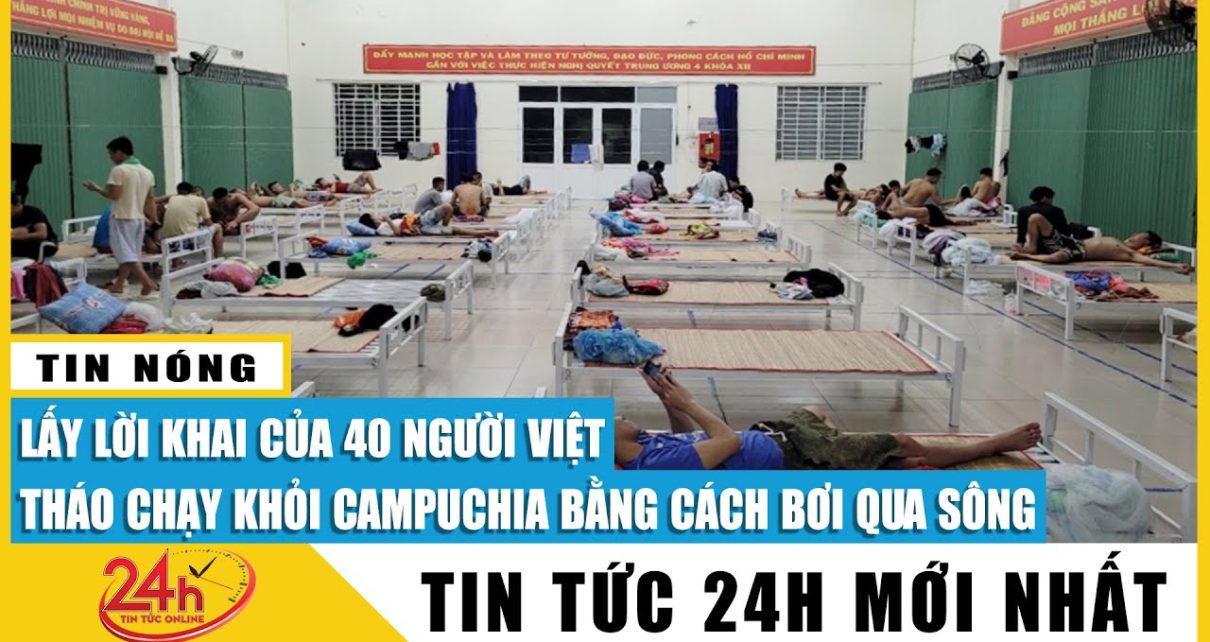 Mới nhất 40 người Việt tháo chạy khỏi Casino ở Campuchia bơi qua sông về nước khai gì với công an?