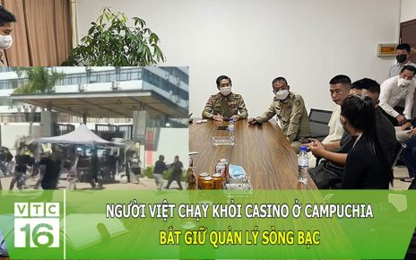 Người Việt chạy khỏi casino ở Campuchia: Bắt giữ quản lý sòng bạc | VTC16