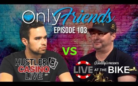 Stream Wars: @Hustler Casino Live vs Live At The Bike | Only Friends Pod w/Matt Berkey Ep 103