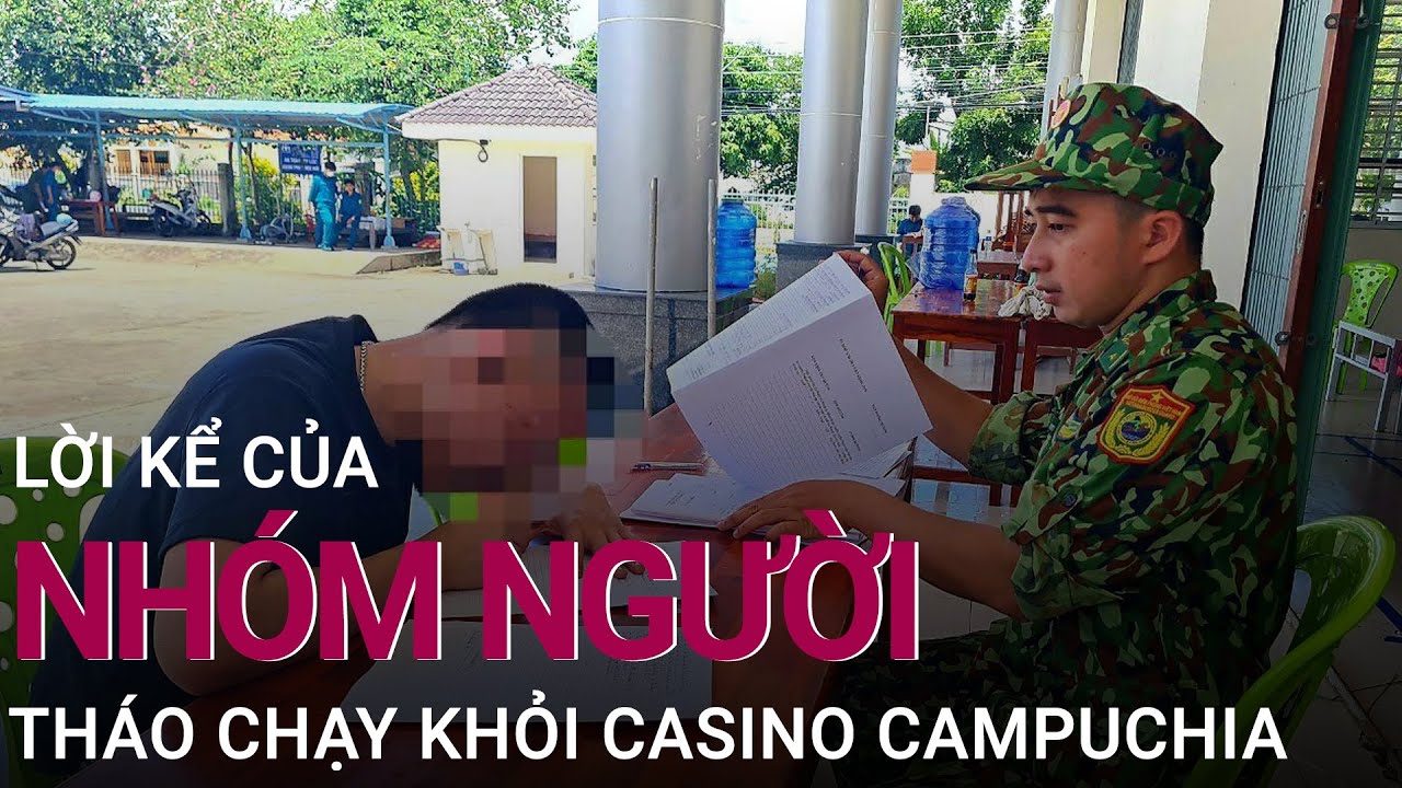 Vụ 40 người Việt trốn từ casino Campuchia: Bị casino ép làm việc, chích điện, cho nhịn đói | VTC Now