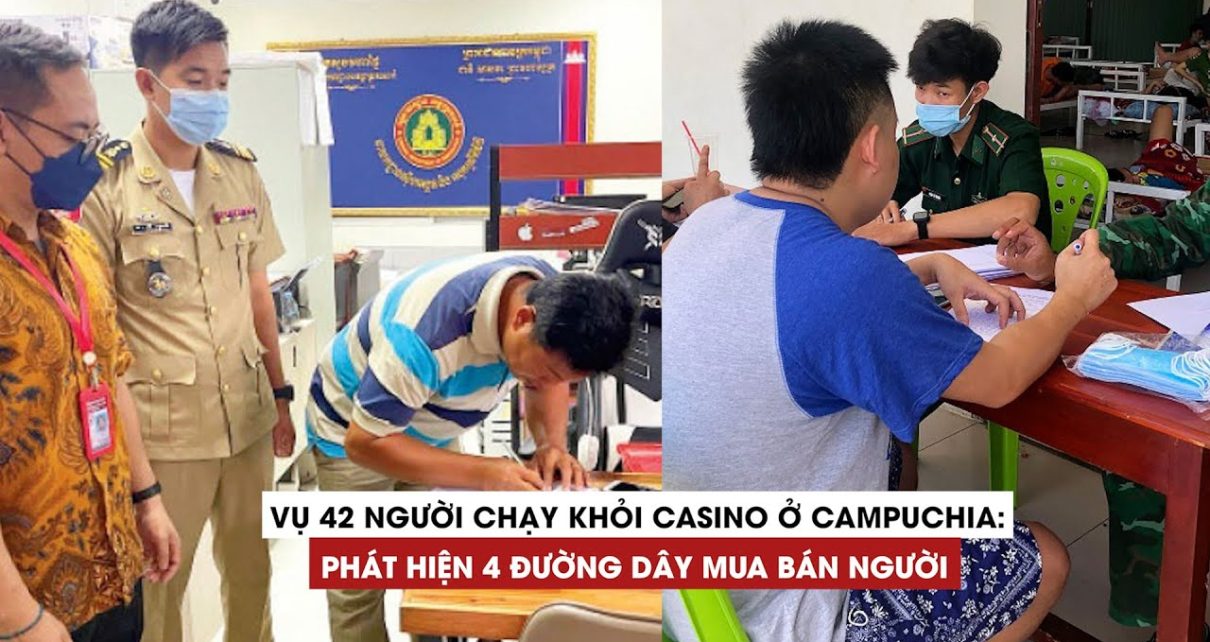Vụ 42 người tháo chạy khỏi casino ở Campuchia: Phát hiện 4 đường dây mua bán người