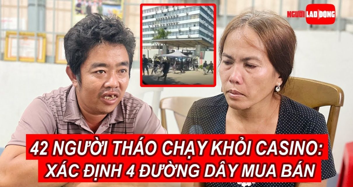 Vụ 42 người tháo chạy khỏi casino ở Campuchia: Xác định 4 đường dây mua bán người
