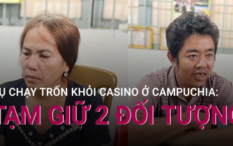 Vụ chạy trốn khỏi Casino ở Campuchia: Tạm giữ hình sự 2 đối tượng | VTC at nowadays