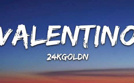 24KGoldn – Valentino (Lyrics)