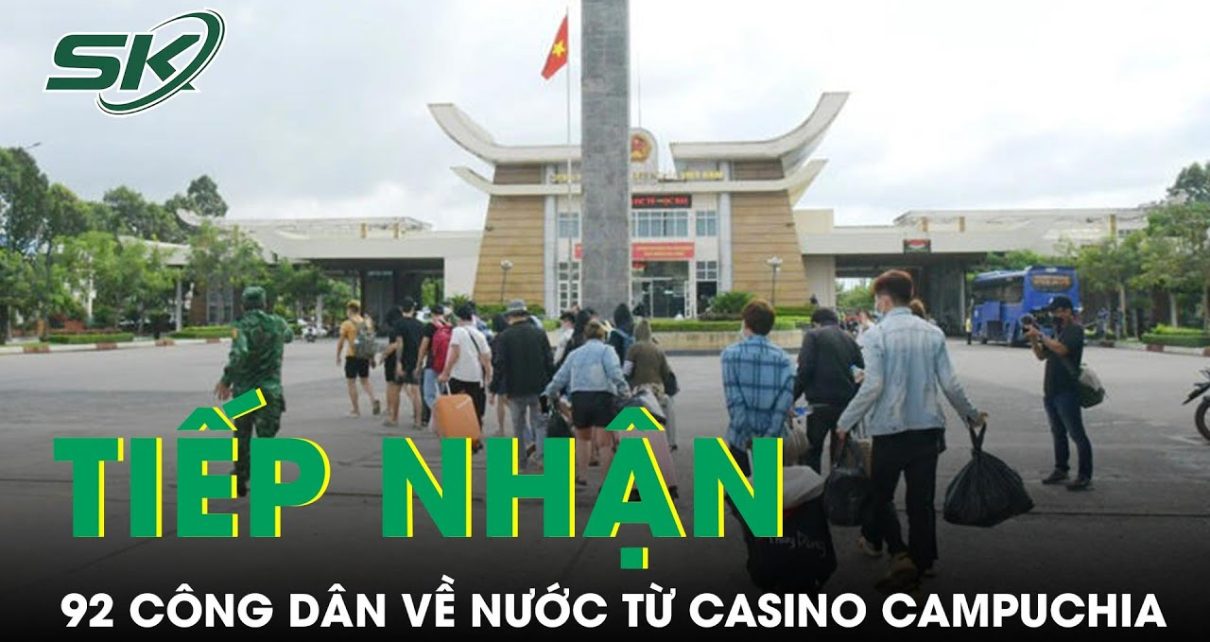 92 Công Dân Được Tiếp Nhận Về Nước Sau Khi Tháo Chạy Khỏi Casino Campuchia | SKĐS