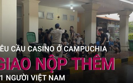 Casino ở Campuchia giao nộp thêm 11 công dân Việt Nam | VTC at nowadays