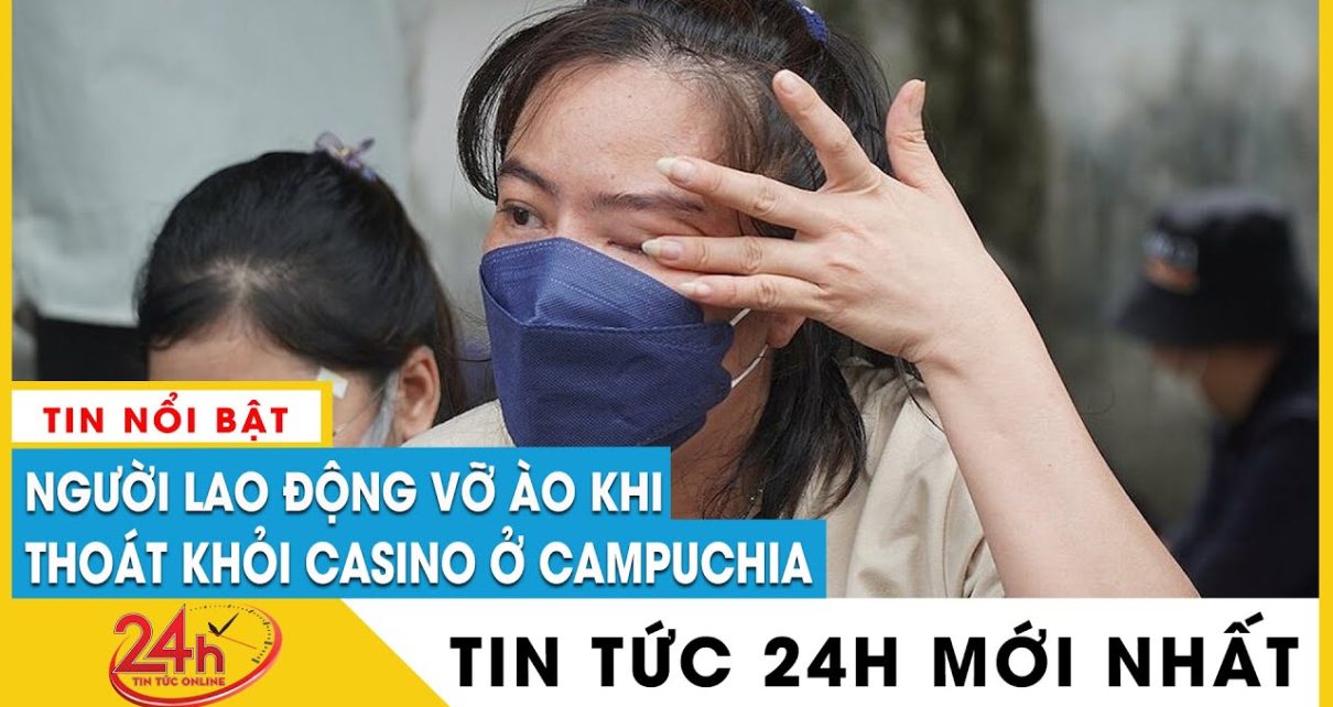 Diễn biến vụ 71 người Việt chạy khỏi casino Campuchia: Người lao động trốn thoát nói gì? | TV24h