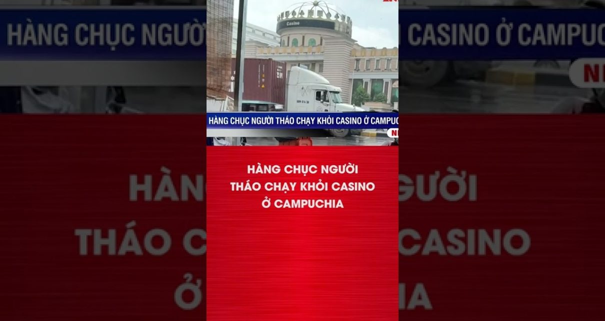 Hàng Chục Người Tháo Chạy Khỏi Casino Ở Campuchia | ANTV