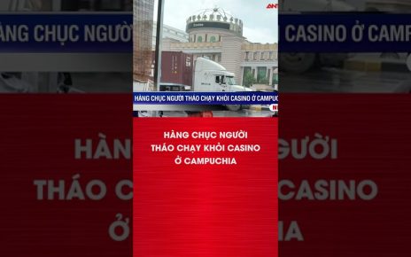 Hàng Chục Người Tháo Chạy Khỏi Casino Ở Campuchia | ANTV