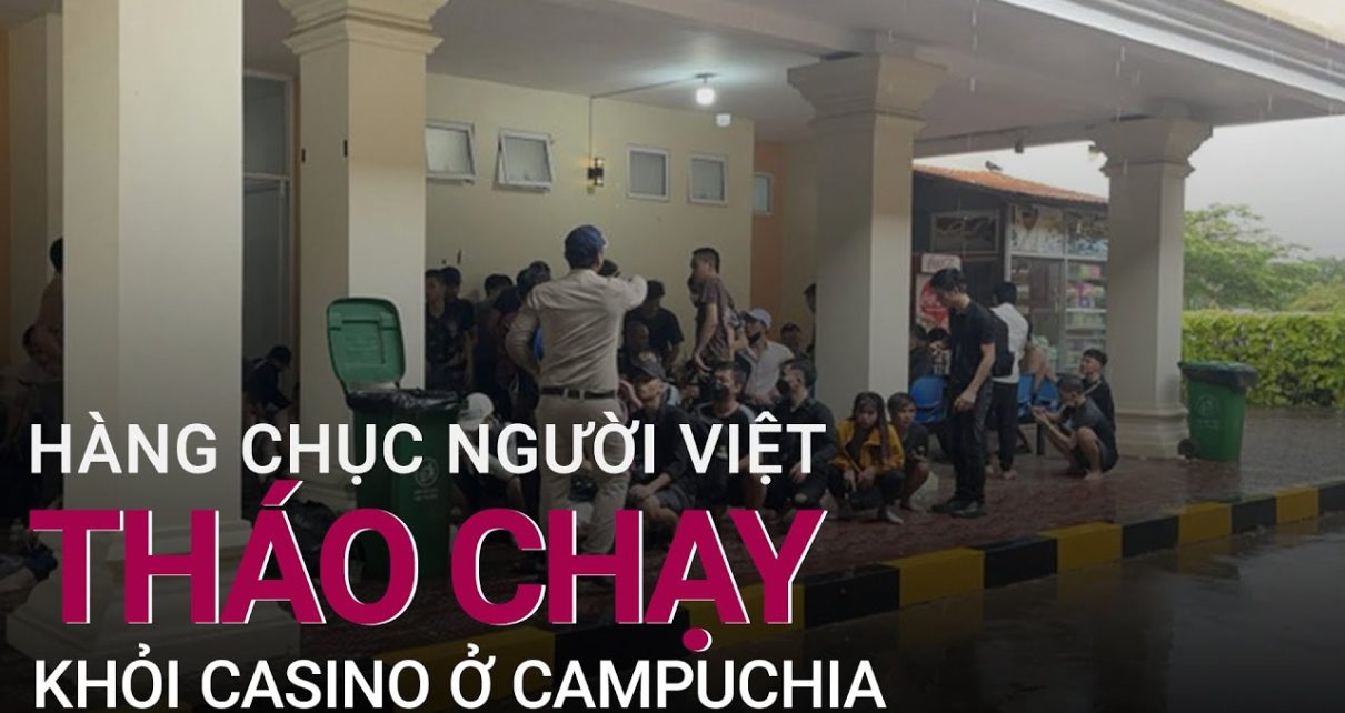 Hàng chục người Việt tháo chạy khỏi casino ở Campuchia | VTC at nowadays