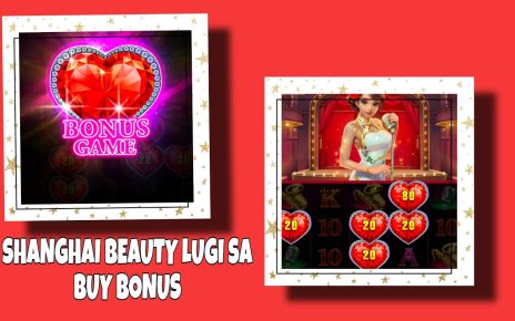 SHANGHAI BEAUTY LUGI SA BUY BONUS | JILI JILIBET ONLINE CASINO