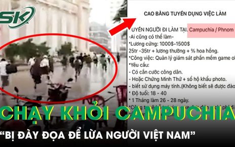 Tâm Sự Đau Xót Vụ Tháo Chạy Khỏi Casino Campuchia: “Bị Đày Đọa Để Lừa Người Việt Nam” | SKĐS