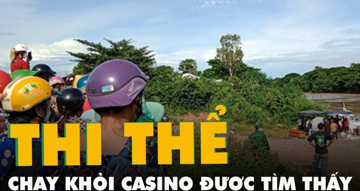 Thi thể nạn nhân nhảy sông tháo chạy khỏi casino Campuchia được tìm thấy cách hiện trường 4km