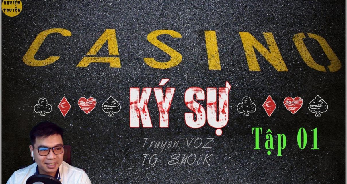 [Hay cực] CASINO Ký sự - Tập 01 | Vận may nơi đất khách - MC Đình Duy diễn đọc rất hay