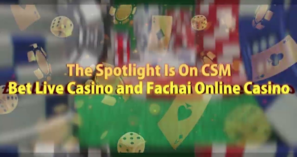 The Spotlight Is On CSM Bet Live Casino and Fachai Online Casino The Spotlight Is On CSM Bet Live Casino and Fachai Online Casino