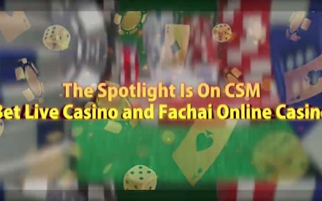 The Spotlight Is On CSM Bet Live Casino and Fachai Online Casino