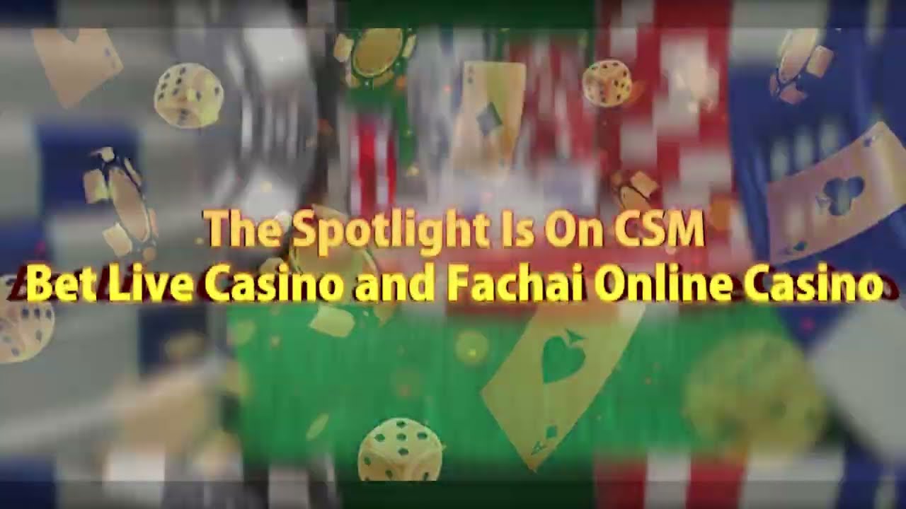 The Spotlight Is On CSM Bet Live Casino and Fachai Online Casino