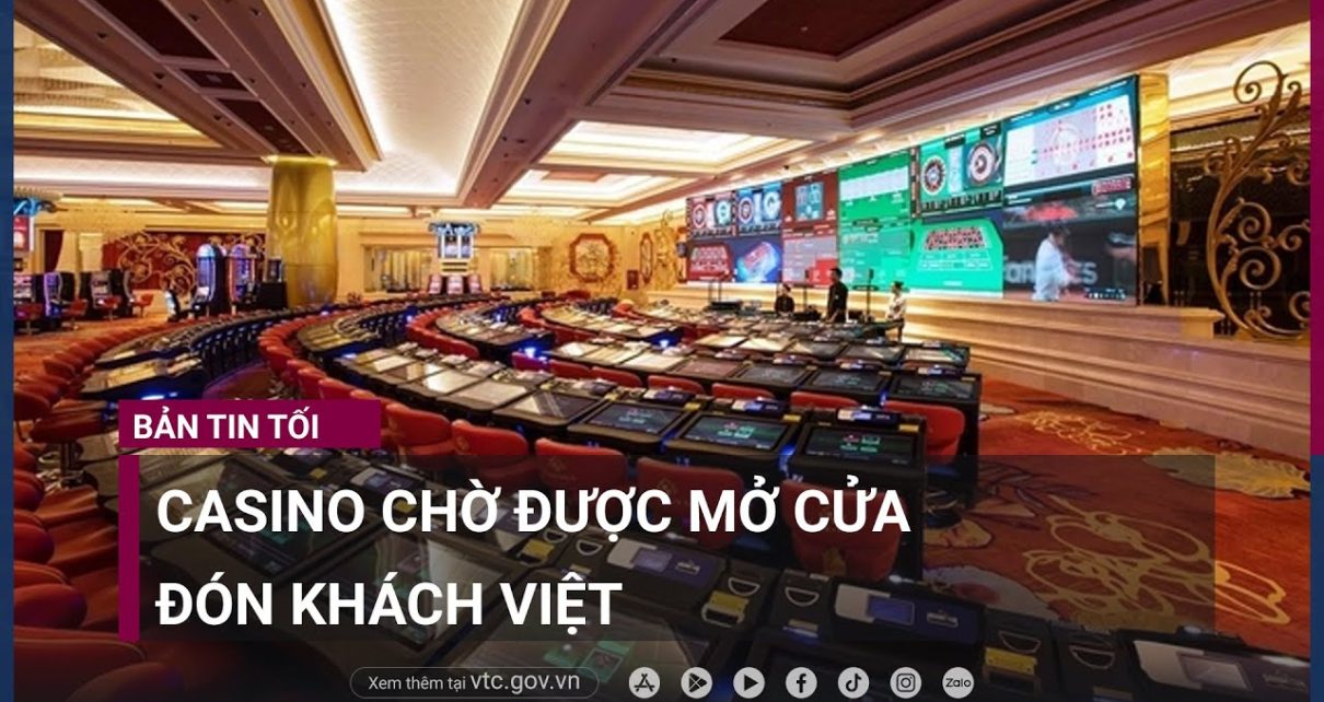Người Việt phải bay ra nước ngoài chơi casino, casino trong nước lại đìu hiu | VTC at nowadays