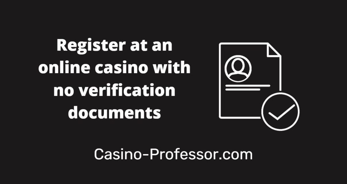 Register at an Online Casino with No Verification Documents