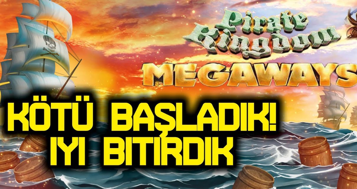 SLOT OYUNLARI ☠️ PİRATE KİNGDOM MEGAWAYS ☠️ KÖTÜ BAŞLADIK İYİ BİTİRDİK ?ı