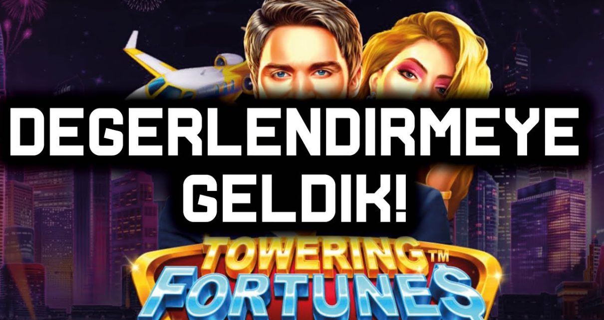 YENİ SLOT OYUNLARI ⭐ TOWERİNG FORTUNES ⭐DEĞERLENDİRMEYE GELDİK ?ı