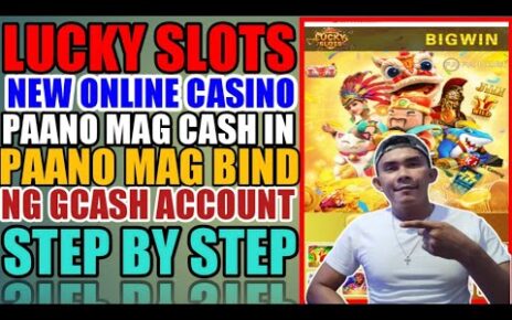 New Online Casino Lucky Slots Alamin Ang Tamang pag Cash in  at Ang Tamang pag Bind ng  Gcash