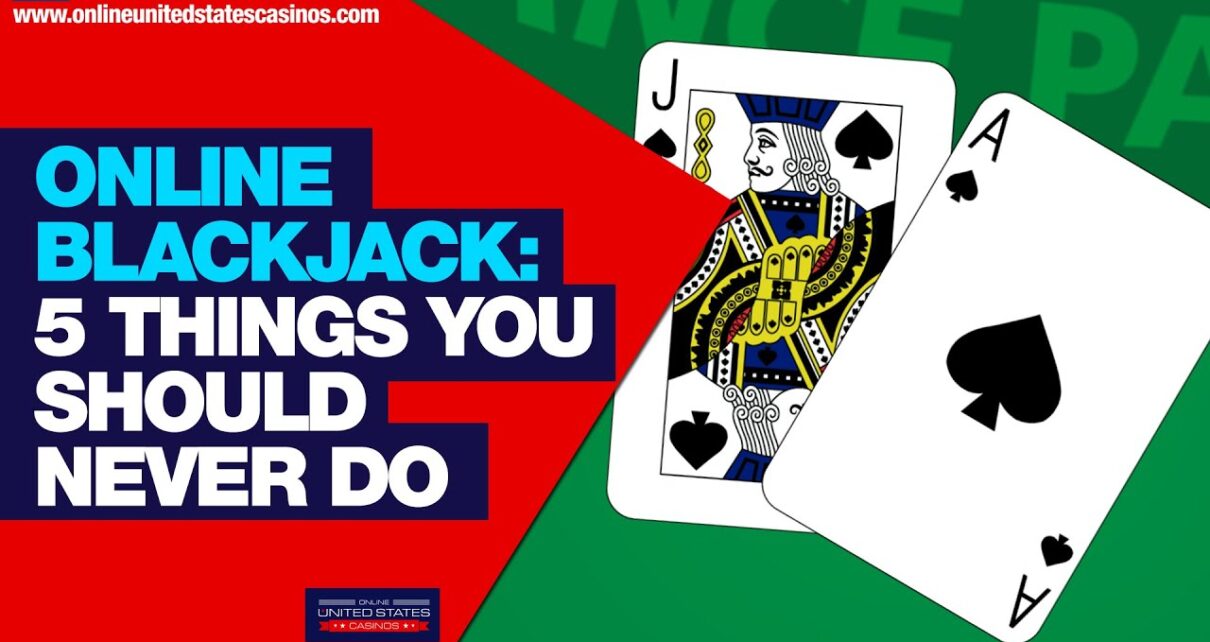 Online Casino Blackjack Strategy – 5 Things You Should NEVER Do