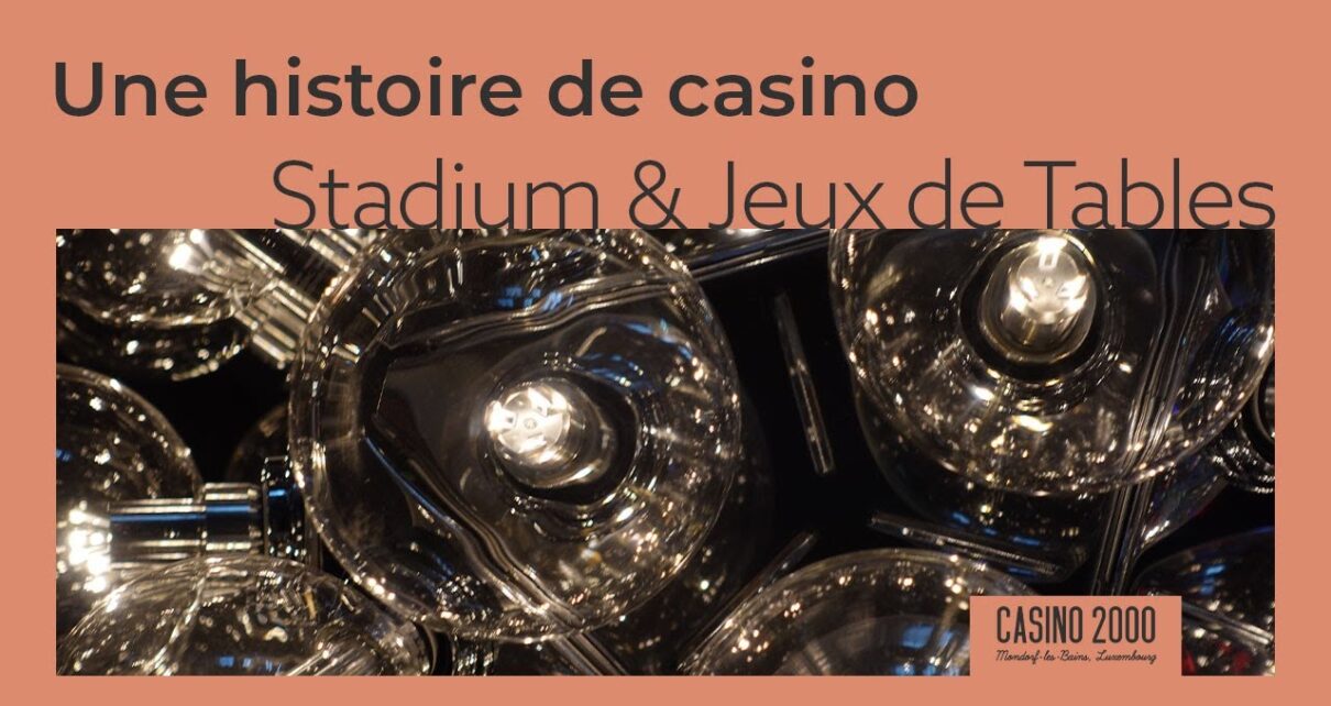 UNE HISTOIRE DE CASINO – EPISODE 11 : STADIUM & JEUX DE TABLES