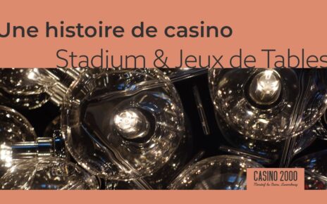 UNE HISTOIRE DE CASINO – EPISODE 11 : STADIUM & JEUX DE TABLES