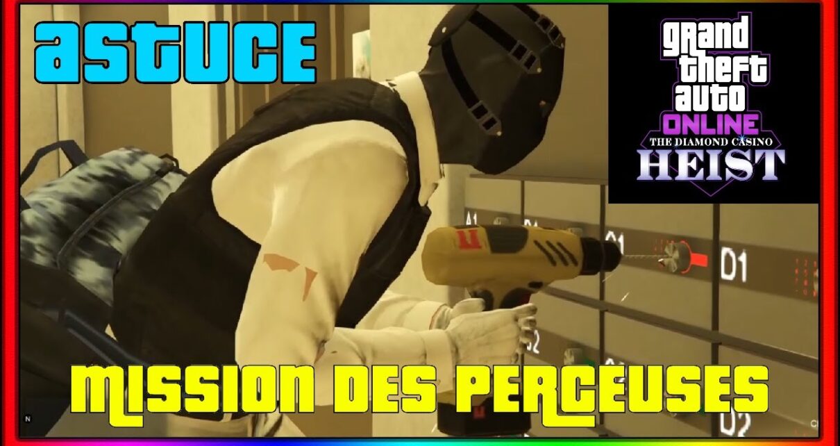 ASTUCE MISSION DES PERCEUSES DU BRAQUAGE DU CASINO ASTUCE MISSION DES PERCEUSES DU BRAQUAGE DU CASINO