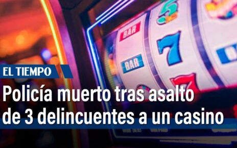 Policía muerto tras asalto de 3 delincuentes a un casino | El Tiempo