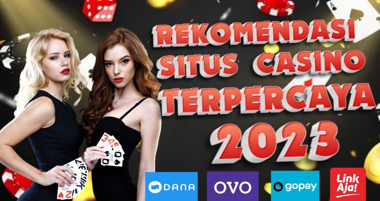 Rekomendasi Situs Judi Online Casino Terpercaya Dan Terbaru 2023 (SITUS JUDI LIVE CASINO TERBESAR)