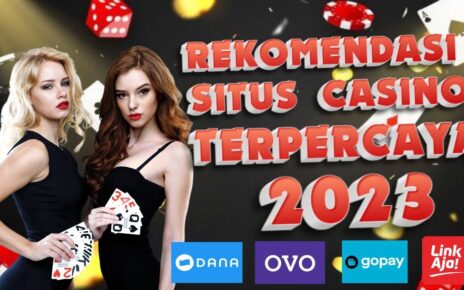 Rekomendasi Situs Judi Online Casino Terpercaya Dan Terbaru 2023 (SITUS JUDI LIVE CASINO TERBESAR)