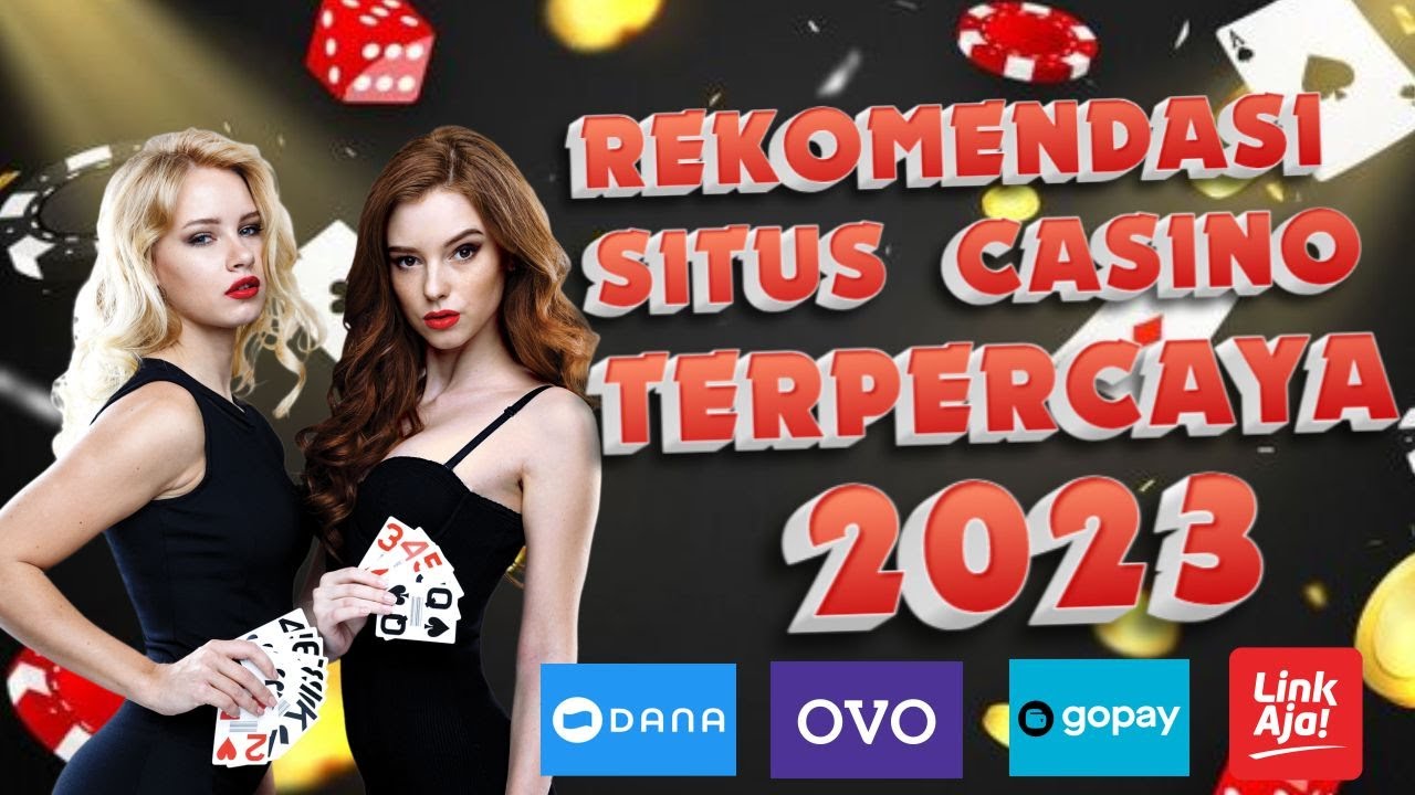 Rekomendasi Situs Judi Online Casino Terpercaya Dan Terbaru 2023 (SITUS JUDI LIVE CASINO TERBESAR)