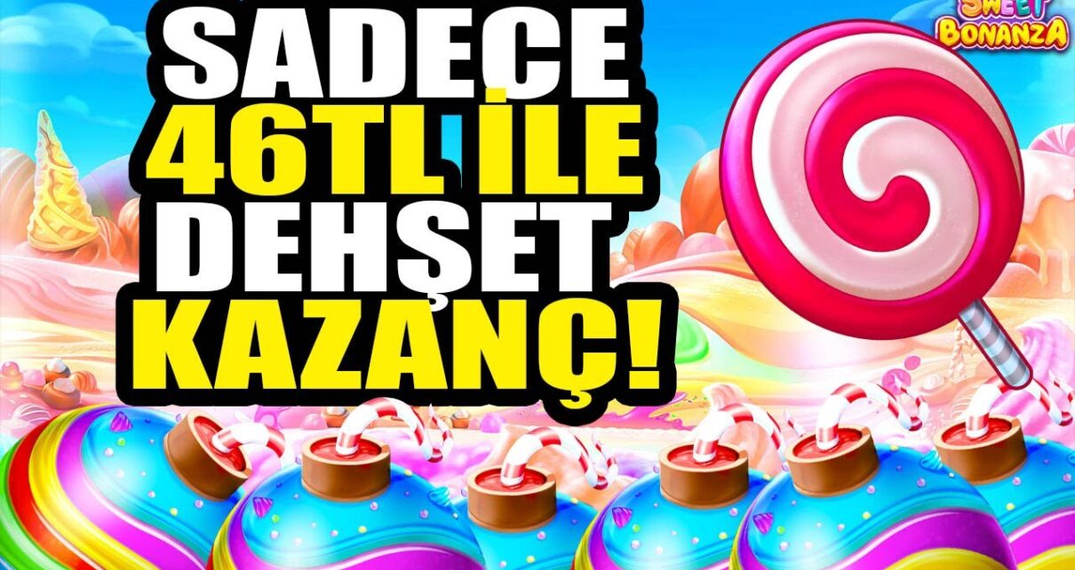 46₺ İLE SWEET BONANZADA EFSANE KAZANÇ