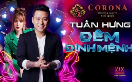 Đêm nhạc TUẤN HƯNG I ĐÊM ĐỊNH MỆNH I CORONA CASINO PHÚ QUỐC