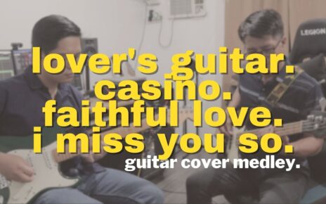 Lovers Guitar | Casino | Faithful Love | I Miss You So – Instrumental Medley Cover