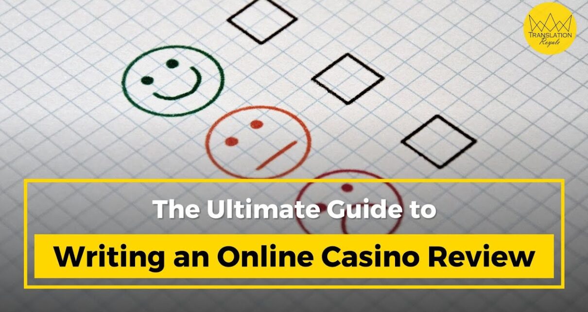 The Ultimate Guide to Writing an Online Casino Review | Translation Royale