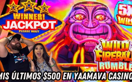 5X JACKPOT ? ÚLTIMA APUESTA EN EL CASINO @Yaamava ANTES DE REGRESAR A CASA ! WILD FIREBALL RUMBLE