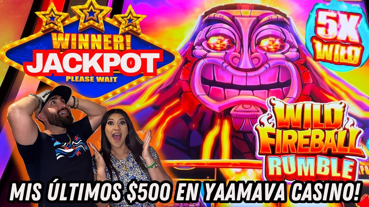 5X JACKPOT ? ÚLTIMA APUESTA EN EL CASINO @Yaamava ANTES DE REGRESAR A CASA ! WILD FIREBALL RUMBLE