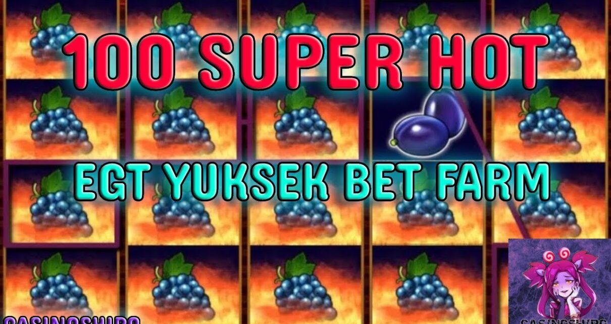 EGT YÜKSEK BET FARM |⚡100 SUPER HOT⚡| #slot #casino #slotoyunları