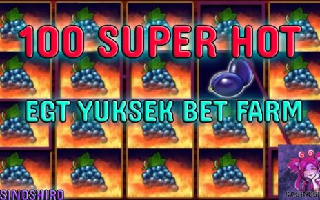 EGT YÜKSEK BET FARM |⚡100 SUPER HOT⚡| #slot #casino #slotoyunları