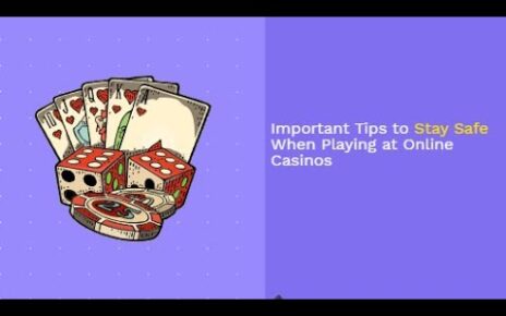 Important Tips on Staying Safe at Playing Online Casino