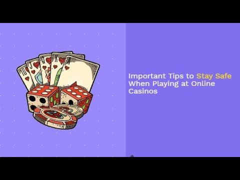 Important Tips on Staying Safe at Playing Online Casino